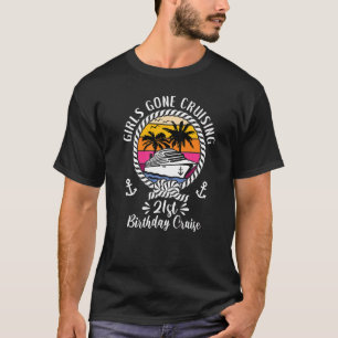 Borta Cruise Frakt Girls Cruising 21st Birthday Cr T Shirt