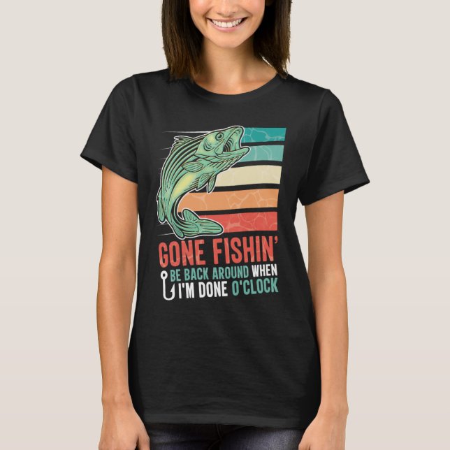 Borta fiske ska vara tillbaka runt när jag är klar t shirt (Framsida)