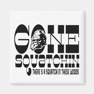 Borta Squatchin - det finns en Squatch i dessa Magnet