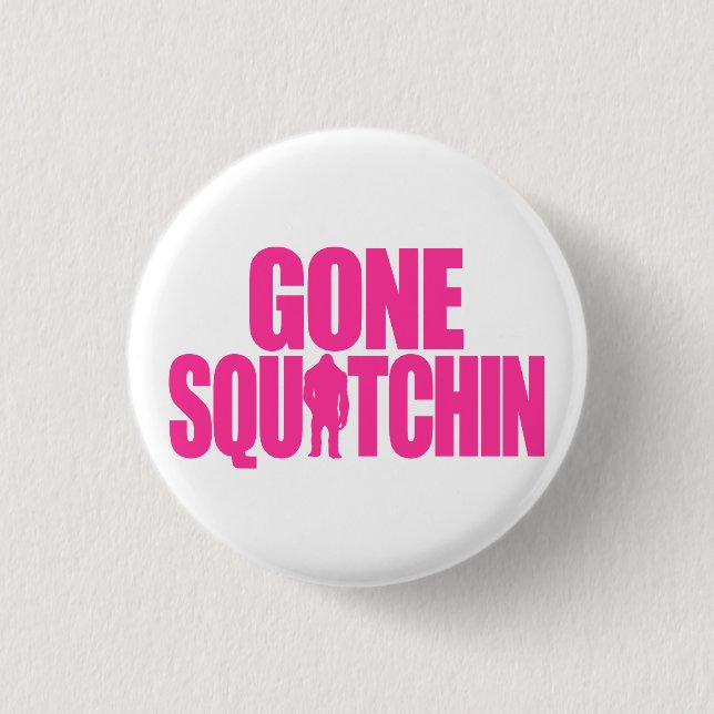 Borta Squatchin Knapp (Framsida)