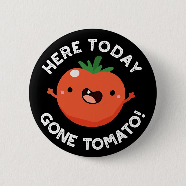 Borta Tomato Funny Veggie Pun Mörk BG Knapp (Framsida)