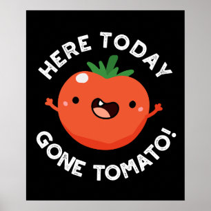 Borta Tomato Funny Veggie Pun Mörk BG Poster