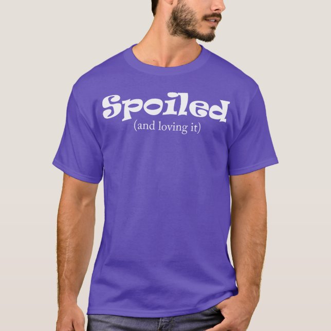 bortskämd och jag älskar det vänner t shirt (Framsida)