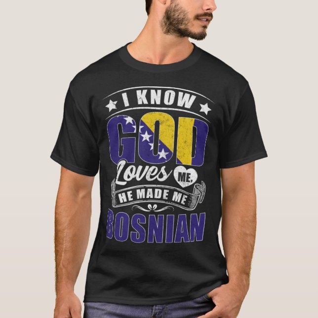 Bosnia Flag God Loves Me Bosnians T Shirt (Framsida)