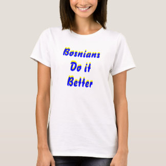 Bosnier gör det som är bättre, t-shirt