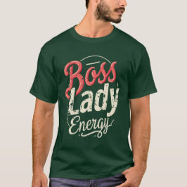 Boss Lady Energy National Boss Day Design T Shirt