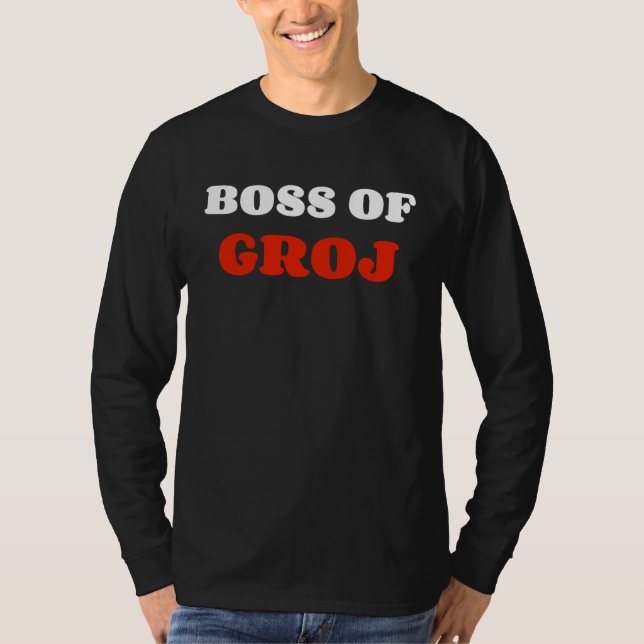 Boss of GROJ  Garage GROJ Boss Humor T Shirt (Framsida)