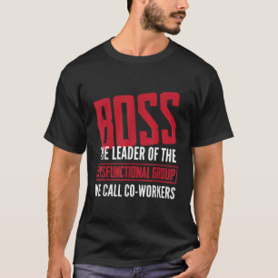 BossLeader of Dysfunktionell Group Vi kallar medar T Shirt