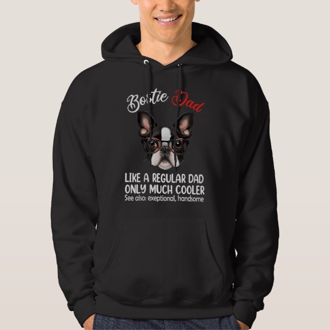 Bostie Dad Like Normal Dad Only Cooler Boston Terr Hoodie (Framsida)