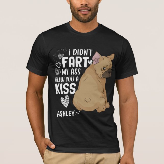 Boston Terrier Didnt Fart Kiss Hund T Shirt (Framsida)
