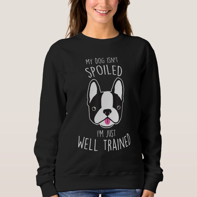 Boston Terrier Dog Isn t Spoiled  Cute Pet  Mom T Shirt (Framsida)