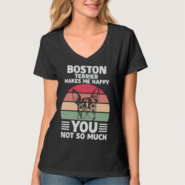 Boston Terrier gör mig så att Lycklig inte så myck T Shirt (Framsida)