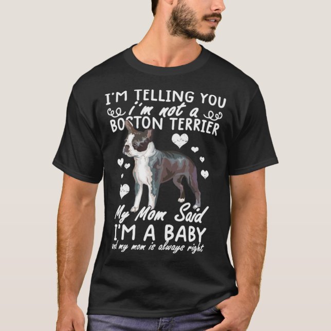 Boston terrier  Im Telling You I m Not A Boston Te T Shirt (Framsida)