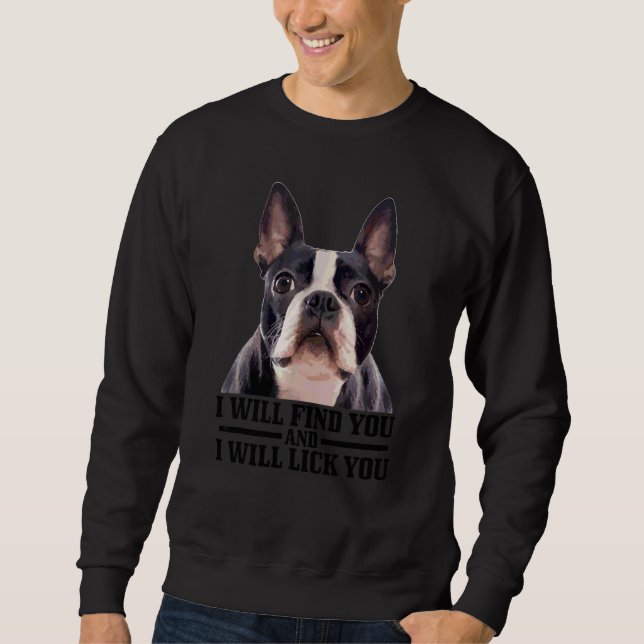 Boston Terrier kommer att hitta och Slicka dig Bos Lång Ärmad Tröja (Framsida)
