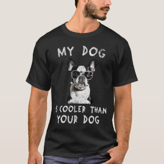 Boston Terrier min Hund är kylare än din Hund T Shirt