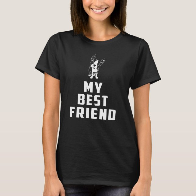 Boston Terrier My Best Friend T Shirt (Framsida)