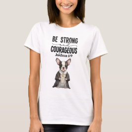 Boston Terrier Priest Be Strong and Couragag T Shirt