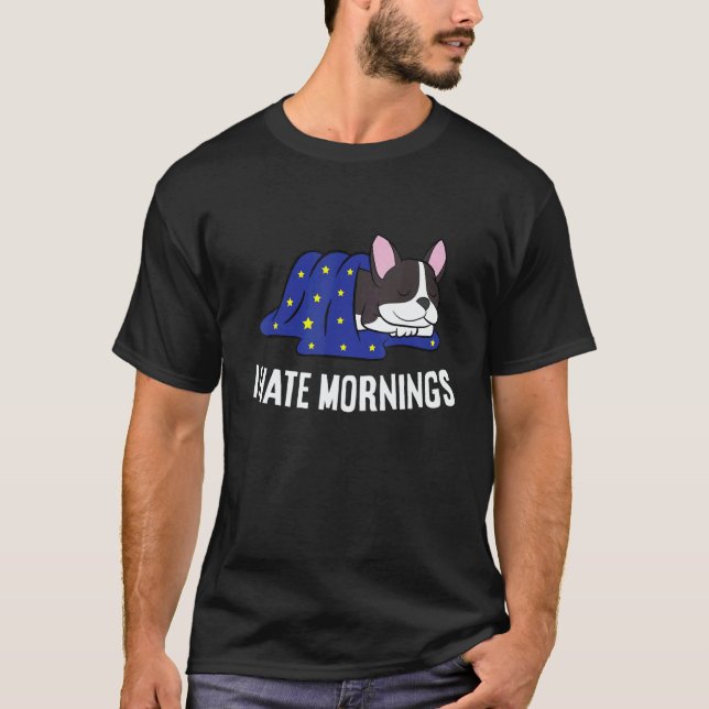 Boston Terrier Tired  Boston Terrier I Hate Mornin T Shirt (Framsida)