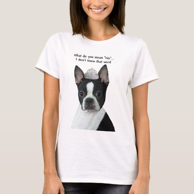 Boston Terrier:  Vad betyder du "inte"? T-shirt (Framsida)