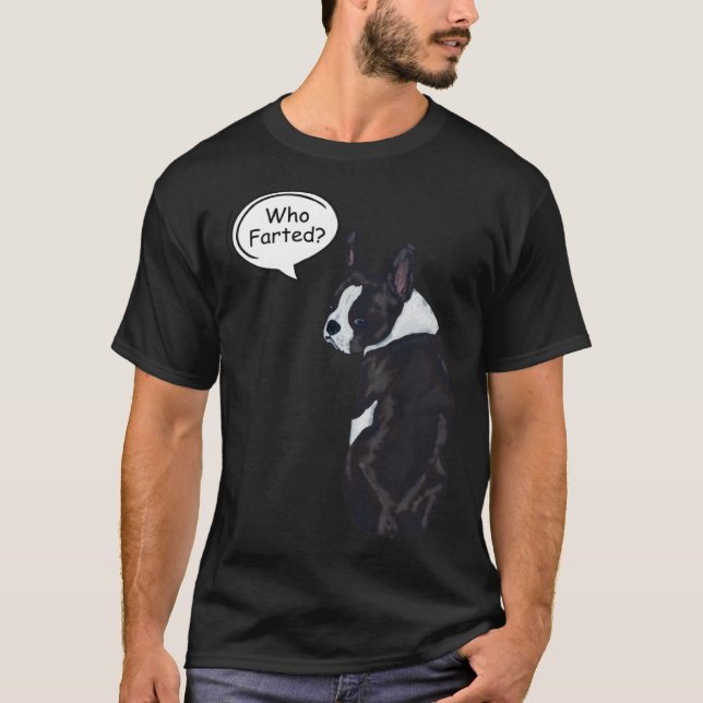 Boston Terrier Who Farted  1 T Shirt (Framsida)
