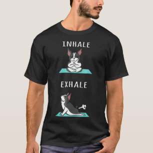 Boston Terrier Yoga Inhale Ehale Rolig hund  T Shirt