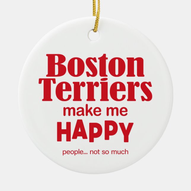 Boston Terriers gör mig Lycklig Julgransprydnad Keramik (Framsidan)