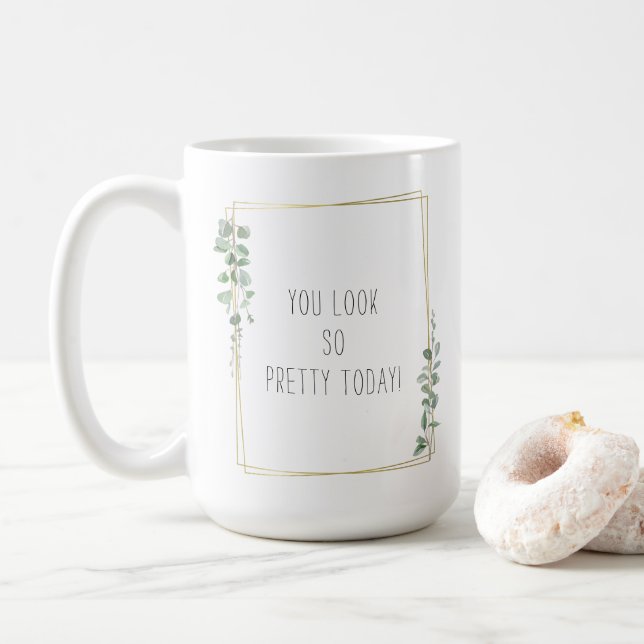 Botanical You Look So Pretty Today Quote Kaffemugg (Med munk)