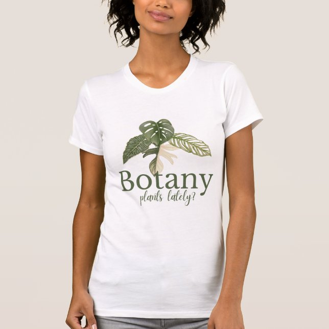 Botaniska växter nyligen? Funny Plant Älskare Tee (Framsida)