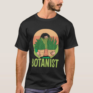 Botanist Botanics Gardening Flowers Plants T Shirt