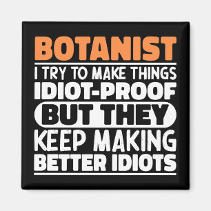 Botanist, jag försöker göra Sak så roligt att säga Magnet