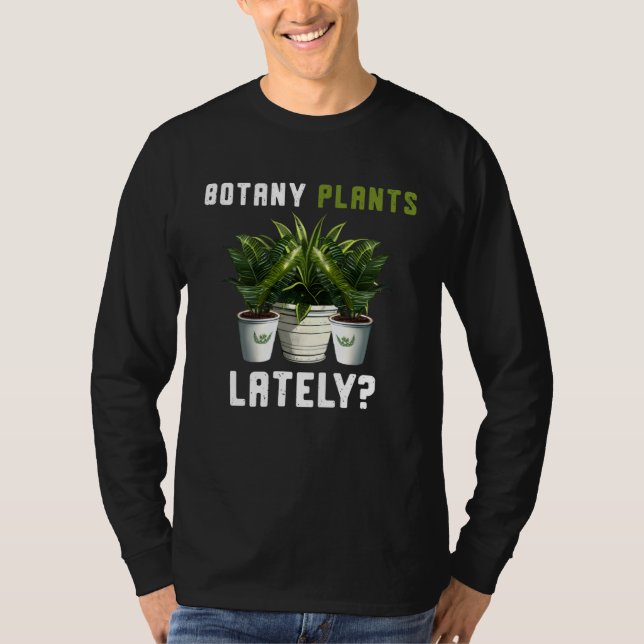 Botany Plants Lately Gardening Quote Saying T Shirt (Framsida)