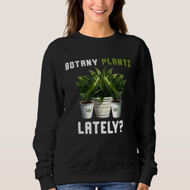 Botany Plants Lately Gardening Quote Saying T Shirt (Framsida)