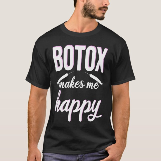 Botox makes me happy cosmetic surgery Botox Queen T Shirt (Framsida)