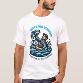 Bottom Fishing & Laughter T Shirt