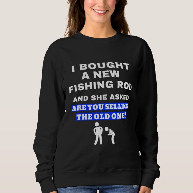 Bought A New Fishing Rod Joke For Fisherman T Shirt (Framsida)