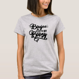 Boujee a bet lite Boozy T Shirt