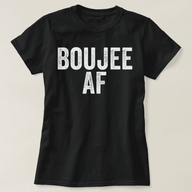 Boujee AF Urban Hip hop T Shirt (Design framsida)