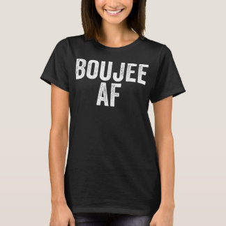 Boujee AF Urban Hip hop T Shirt