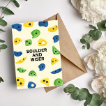Boulder och Wiser Funny Birthday Card för klimatet Helgkort<br><div class="desc">Fira din klätterpartners speciella dag med det här unika,  stötande födelsedagskortet. Visa dem lite kärlek och uppskattning för äventyren som du har delat på sten. Konstruktionen av chatty stil och roligt kommer att göra detta kort till ett utslag i insamlingen</div>