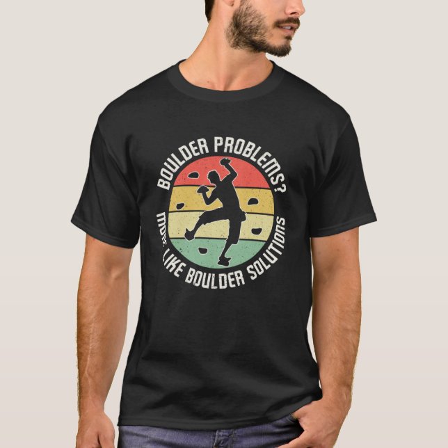 Boulder Problems More Like Boulder Solutions T Shirt (Framsida)
