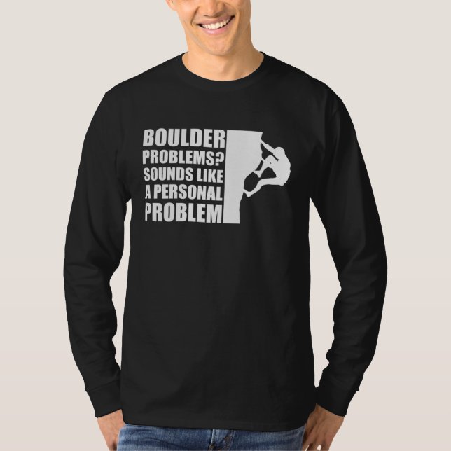 Boulder Problems Sounds Like A Personal Problem T Shirt (Framsida)