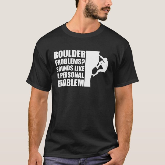 Boulder Problems Sounds Like A Personal Problem T Shirt (Framsida)