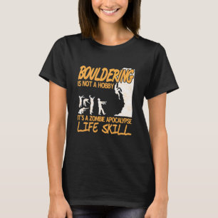 Bouldering Det är en zombie-apokalyps livsförmåga T Shirt