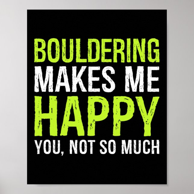 Bouldering gör mig glad, du inte så mycket Boulder Poster (Framsidan)