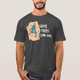 Bouldering Save Trees Climb Walls Freeclimbing T Shirt