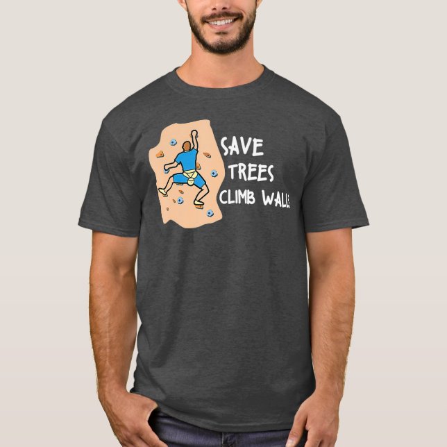 Bouldering Save Trees Climb Walls Freeclimbing T Shirt (Framsida)