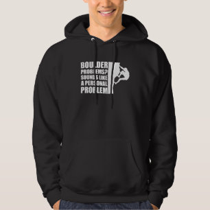Boulderproblem låter som ett personligt problem hoodie