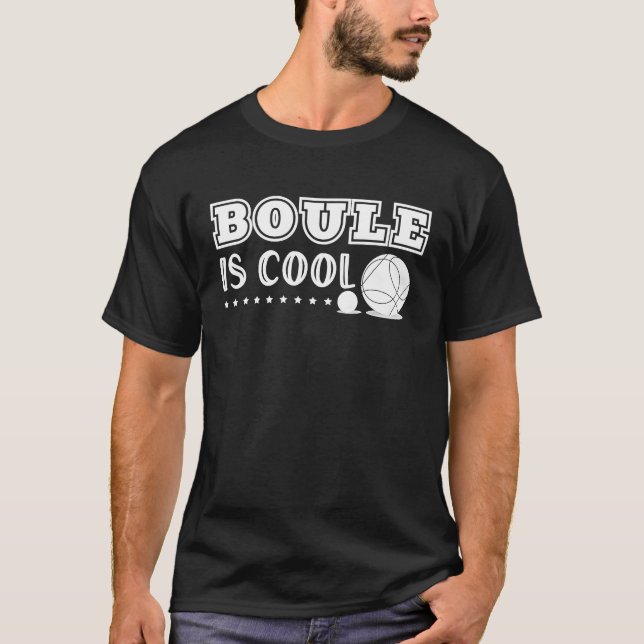 Boule Is Cool Funny Saying For Petanque Players Bo T Shirt (Framsida)