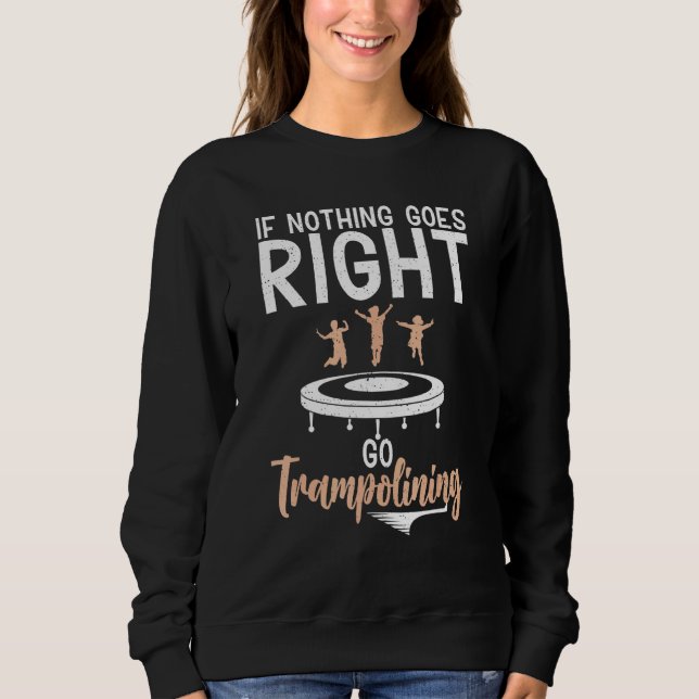 Bounce Jump If nothing goes right go Trampolining  T Shirt (Framsida)