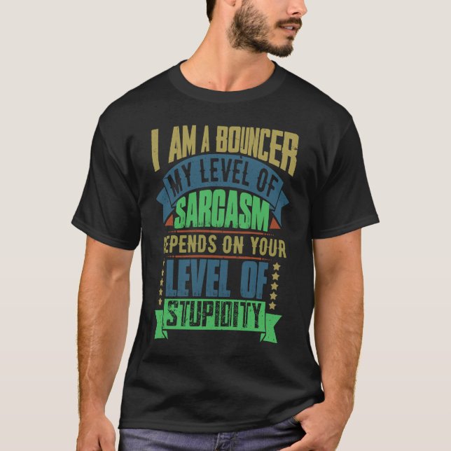Bouncer Idea Sarcasm Joke Bouncers T Shirt (Framsida)